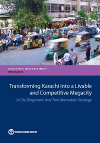 Cover Transforming Karachi into a Livable and Competitive Megacity