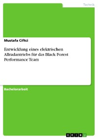 Cover Entwicklung eines elektrischen Allradantriebs für das Black Forest Performance Team