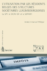 Cover L'utilisation par les résidents belges des structures sociétaires luxembourgeoises