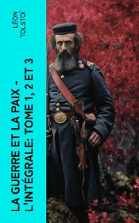 Cover La Guerre et la Paix - L'intégrale: Tome 1, 2 et 3