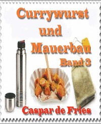 Cover Currywurst und Mauerbau - Band 3