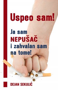 Cover Uspeo sam! Ja sam nepušač i zahvalan sam na tome!