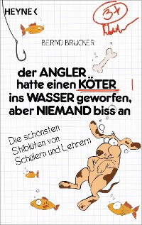 Cover Der Angler hatte einen Köter ins Wasser geworfen, aber niemand biss an