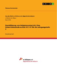 Cover Durchführung von Religionsunterricht. Eine Unterrichtsstunde zu Gen 41,1-57 für die Jahrgangsstufe 2