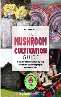 Cover The Mushroom Cultivation Guide
