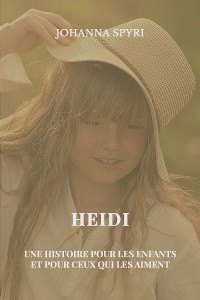 Cover Heidi, une histoire pour les enfants et pour ceux qui les aiment