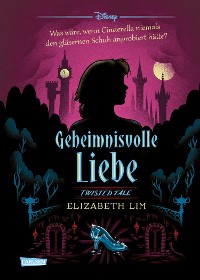 Cover Disney. Twisted Tales: Geheimnisvolle Liebe (Cinderella)