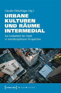 Cover Urbane Kulturen und Räume intermedial