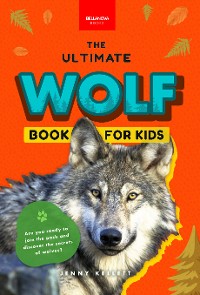 Cover Wolves The Ultimate Wolf Book for Kids