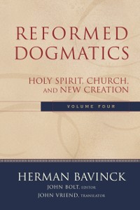 Cover Reformed Dogmatics : Volume 4