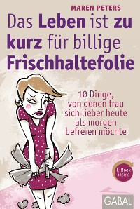 Cover Das Leben ist zu kurz für billige Frischhaltefolie