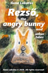 Cover Rezső, the Angry Bunny and Other Tales