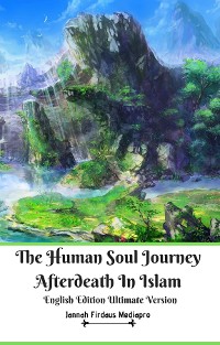 Cover The Human Soul Journey Afterdeath In Islam English Edition Ultimate Version