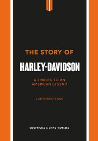 Cover The Story of Harley-Davidson : A Tribute to an American Icon