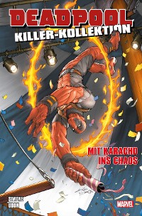 Cover Deadpool Killer-Kollektion 16 - Mit Karacho ins Chaos