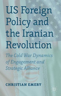 Cover US Foreign Policy and the Iranian Revolution