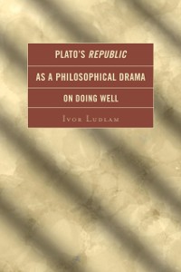 Cover Plato's Republic as a Philosophical Drama on Doing Well