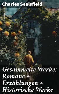 Cover Gesammelte Werke: Romane + Erzählungen + Historische Werke