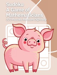 Cover Sudoku A Game of Mathematicians 320 Puzzles Medium Difficulty