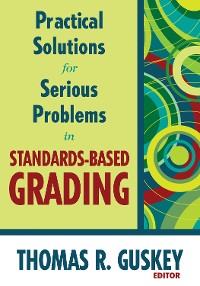 Cover Practical Solutions for Serious Problems in Standards-Based Grading
