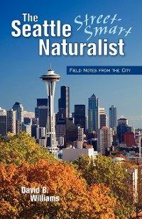 Cover The Seattle Street-Smart Naturalist