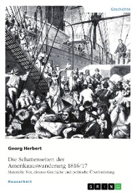 Cover Die Schattenseiten der Amerikaauswanderung 1816/17. Materielle Not, diverse Geschäfte und politische Überforderung