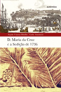 Cover D. Maria da Cruz e a Sedição de 1736