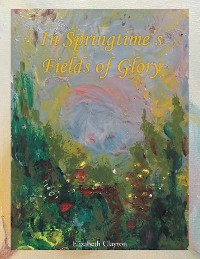 Cover In Springtime’S Fields of Glory