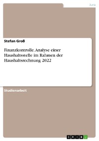 Cover Finanzkontrolle. Analyse einer Haushaltsstelle im Rahmen der Haushaltsrechnung 2022