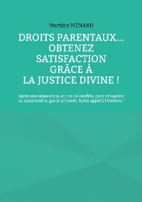 Cover Droits parentaux... obtenez satisfaction grâce à la Justice Divine !