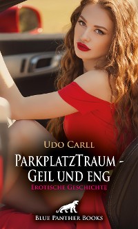 Cover ParkplatzTraum - Geil und eng | Erotische Geschichte