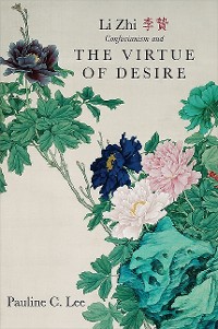 Cover Li Zhi, Confucianism, and the Virtue of Desire