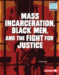 Cover Mass Incarceration, Black Men, and the Fight for Justice