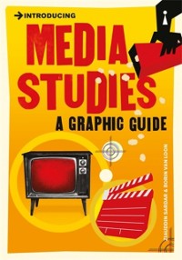 Cover Introducing Media Studies : A Graphic Guide