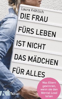 Cover Die Frau fürs Leben ist nicht das Mädchen für alles!