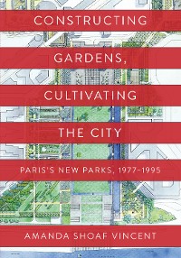 Cover Constructing Gardens, Cultivating the City