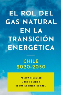 Cover El rol del gas natural en la transición energética: Chile 2020-2050