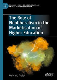 Cover The Role of Neoliberalism in the Marketisation of Higher Education