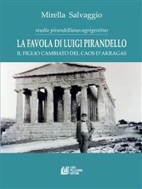 Cover La favola di Luigi Pirandello. Il figlio cambiato del caos d'Akragas