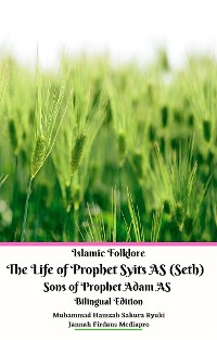 Cover Islamic Folklore The Life of Prophet Syits AS (Seth) Sons of Prophet Adam AS Bilingual Edition