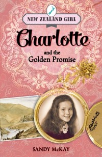 Cover New Zealand Girl: Charlotte and the Golden Promise