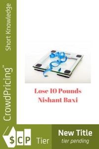 Cover Lose 10 Pounds: Discover How To Lose Weight In 10 Days