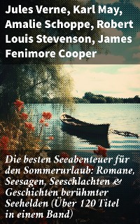 Cover Die besten Seeabenteuer für den Sommerurlaub: Romane, Seesagen, Seeschlachten & Geschichten berühmter Seehelden (Über 120 Titel in einem Band)