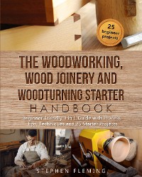 Cover The Woodworking, Wood Joinery and Woodturning Starter Handbook