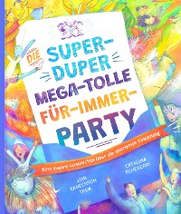 Cover Die super-duper, mega-tolle Für-immer-Party