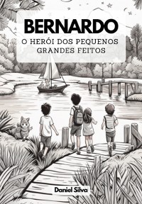 Cover Bernardo: O Herói Dos Pequenos Grandes Feitos