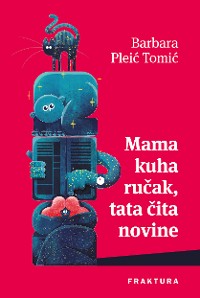 Cover Mama kuha ručak, tata čita novine