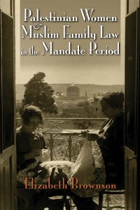 Cover Palestinian Women and Muslim Family Law in the Mandate Period