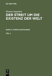 Cover Roman Ingarden: Der Streit um die Existenz der Welt. Band 2: Formalontologie. Teil 2