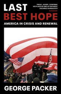 Cover Last Best Hope : America in Crisis and Renewal